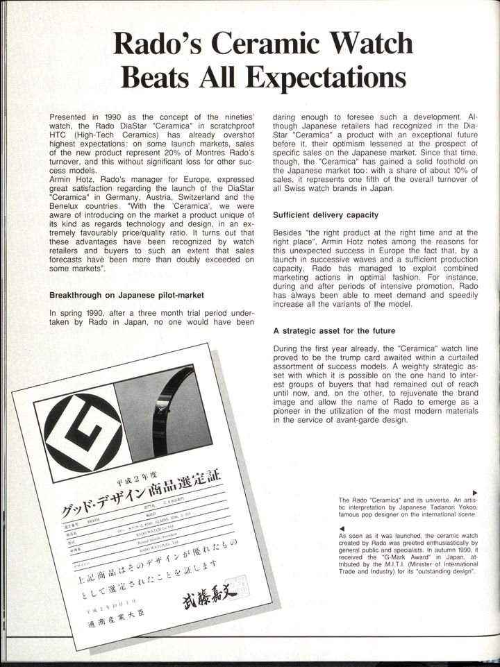 A specialist of high-tech ceramic, Rado has made material research one of its strategic axes: in 1962, the brand launched the DiaStar, the first scratchproof watch on the market. Fourty years later, it presented the Rado V10K, made of high-tech diamond, which entered the Guinness World Records as the world's hardest watch with a strength of 10,000 Vickers. 