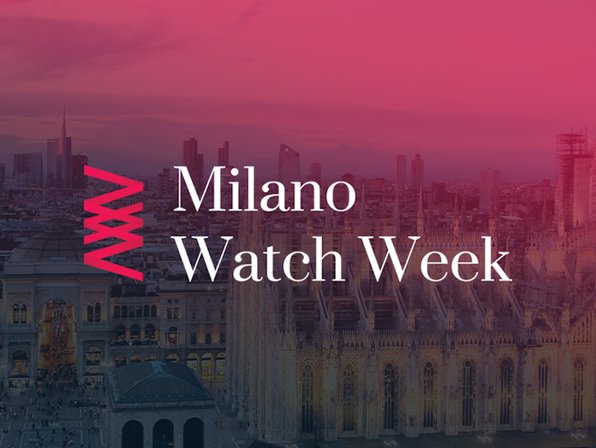 Watch enthusiasts and professionals, get ready for Milano Watch Week!