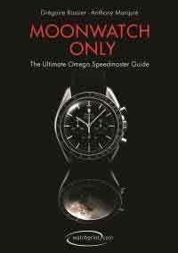 MOONWATCH ONLY. THE ULTIMATE OMEGA SPEEDMASTER GUIDE